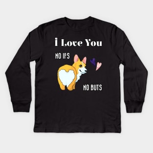 I Love You No Ifs No Buts Cute Corgi Dog With Hearts Funny Text Design Kids Long Sleeve T-Shirt